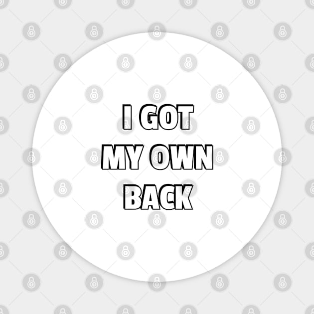 I GOT MY OWN BACK Magnet by InspireMe